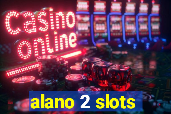 alano 2 slots
